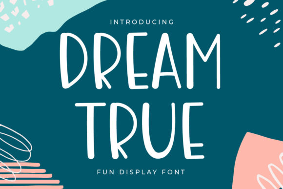 Dream True: A Playful Display Font for Handmade Charm